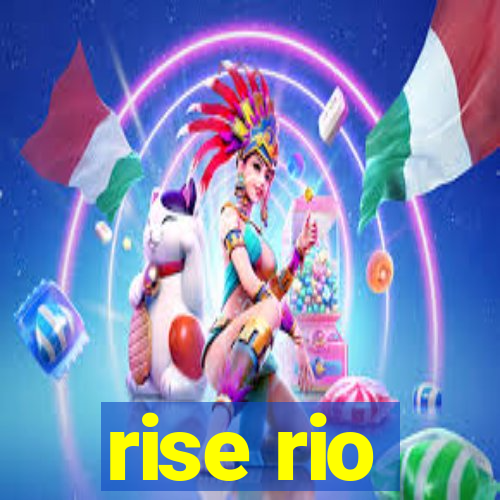 rise rio